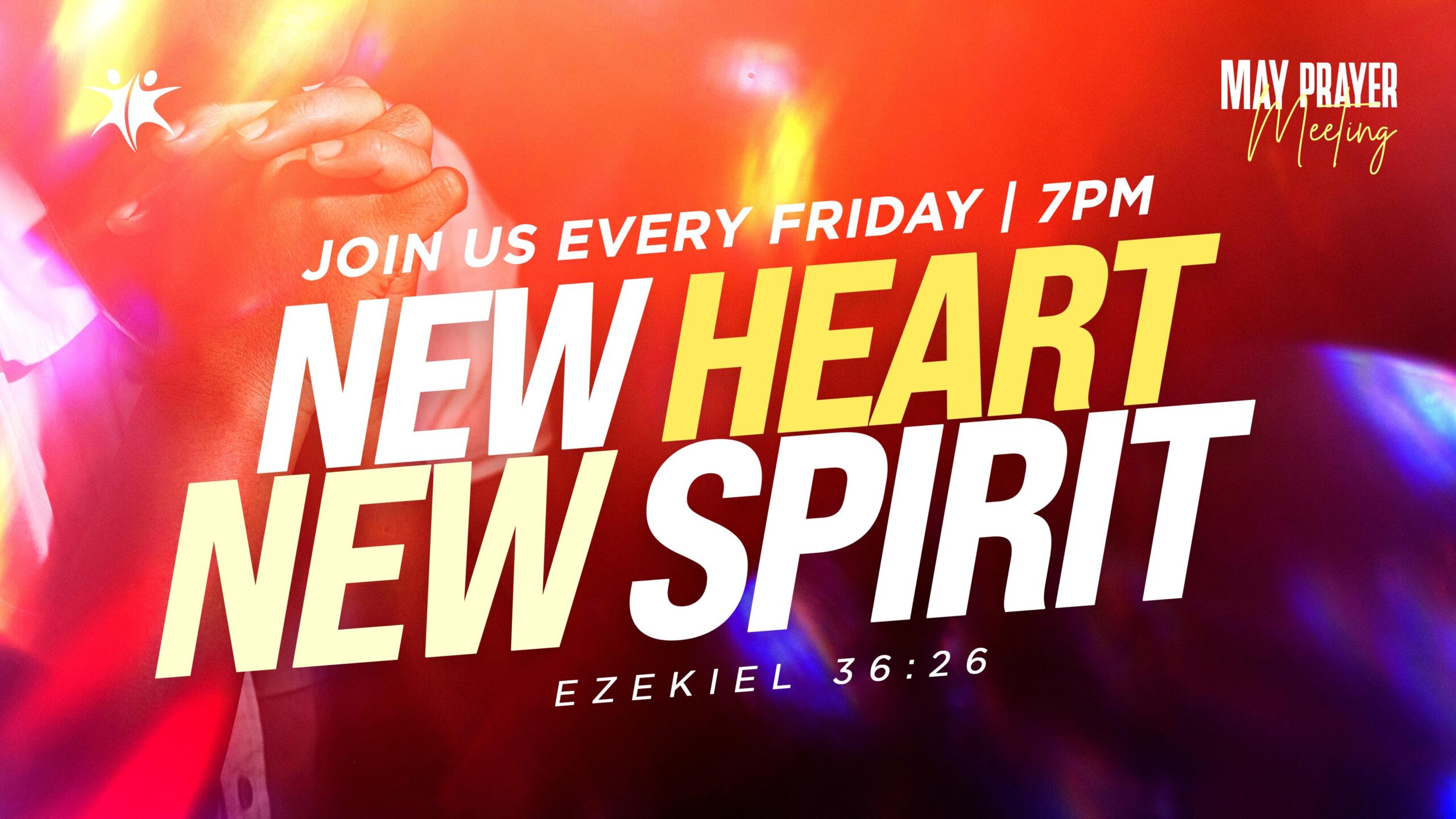 May Prayer Meeting flyer with praying hands and bold text reading “New Heart, New Spirit,” inviting people to join every Friday at 7 PM, based on Ezekiel 36:26.